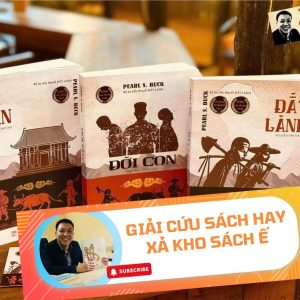 [Giải cứu sách hay, xả kho chống ế 45%] [Bìa mềm - Trọn bộ 3 tập văn chương Nobel có tranh minh hoạ] ĐẤT LÀNH - ĐỜI CON - LY TÁN – Pearl S. Buck – NXB Phụ Nữ