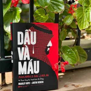 (Bìa cứng, áo ôm) DẦU VÀ MÁU - Mohammed Bin Salman Và Tham Vọng Tái Thiết Kinh Tế Ả-Rập - Bradley Hope, Justin Scheck - Alpha Books
