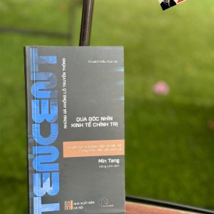 TENCENT - QUYỀN LỰC CỦA GIAO TIẾP VÀ KẾT NỐI TRONG THÚC ĐẨY NỀN KINH TẾ - Những gã khổng lồ truyền thông qua góc nhìn kinh tế chính trị - Min Tang - Hồng Linh dịch - Book Hunter