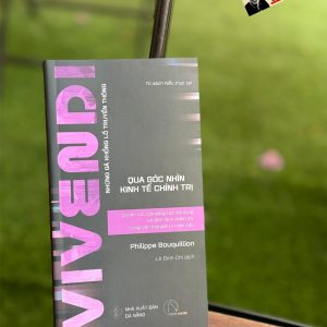 VIVENDI - QUYỀN LỰC CỦA SÁNG TẠO NỘI DUNG VÀ ĐỊNH HÌNH THẨM MỸ TRONG VĂN HÓA GIẢI TRÍ TOÀN CẦU - Những Gã Khổng Lồ Truyền Thông Qua Góc Nhìn Kinh Tế Chính Trị - Philippe Bouquillion - Lê Đình Chi dịch - Book Hunter