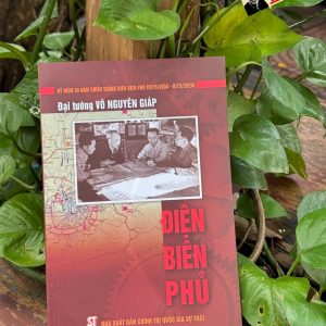 (Kỷ niệm 70 năm chiến thắng Điện Biên Phủ) ĐIỆN BIÊN PHỦ - Đại tướng Võ Nguyên Giáp - NXB Chính trị quốc gia sự thật
