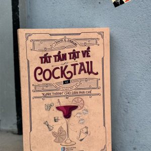 (“Kinh thánh” cho dân pha chế) TẤT TẦN TẬT VỀ COCKTAIL - David A. Embury -  Nguyễn Thị Hạnh dịch – Light Books - NXB Hồng Đức