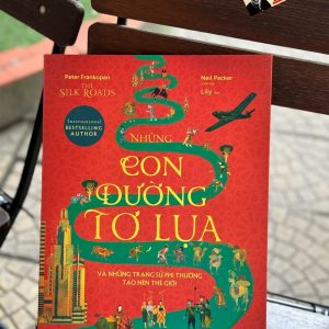 (In màu toàn bộ) NHỮNG CON ĐƯỜNG TƠ LỤA VÀ NHỮNG TRANG SỬ PHI THƯỜNG TẠO NÊN THẾ GIỚI - Phiên Bản Minh Họa - Peter Frankopan – Lily dịch – Alphabooks - NXB Thế Giới