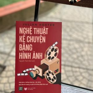 NGHỆ THUẬT KỂ CHUYỆN BẰNG HÌNH ẢNH - Julian Hoxter - Nguyễn Thanh Bình dịch - 1980 Books - NXB Lao Động