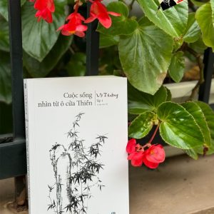 (Tập 1 - In lần thứ 10) Cuộc sống nhìn từ ô cửa Thiền - Tác giả Vô Thường - Khai Tâm