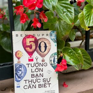 50 Ý TƯỞNG LỚN BẠN THỰC SỰ CẦN BIẾT - Ben Dupré - Phạm Anh Minh dịch - Nhã Nam - NXB Thế Giới