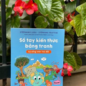 (Minh hoạ màu) SỔ TAY KIẾN THỨC BẰNG TRANH - Sự sống trên trái đất – Stéphanie Ledu, Stéphanie Fratttini – Nhã Nam