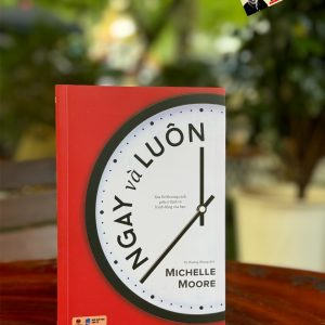NGAY VÀ LUÔN -  Michelle Moore – Vũ Phương Nhung dịch – Bách Việt– NXB Dân Trí