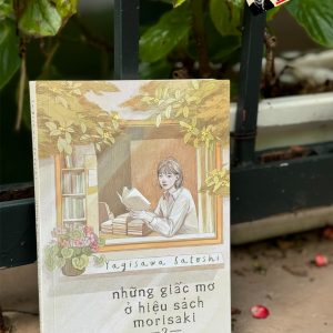 NHỮNG GIẤC MƠ Ở HIỆU SÁCH MORISAKI - TẬP 2 – Yagisawa Satoshi – Bảo Lam Anh dịch – Nhã Nam -NXB Hà Nội