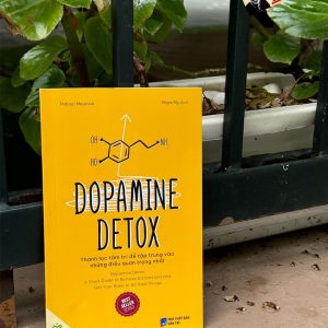 DOPAMINE DETOX - Thanh Lọc Tâm Trí Để Tập Trung Vào Những Điều Quan Trọng Nhất - Thibaut Meurisse - Phạm My dịch - Ymate