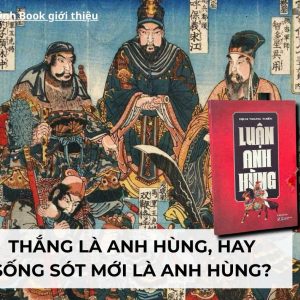 (Tái bản 2024) LUẬN ANH HÙNG - Dịch Trung Thiên - Vũ Ngọc Quỳnh dịch - Quảng Văn - NXB Dân trí