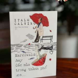 MARCOVALDO HAY CÁC MÙA TRONG THÀNH PHỐ – Italo Calvino - Đinh Trần Liên Hương dịch – Nhã Nam - NXB Văn Học
