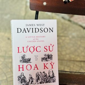 LƯỢC SỬ HOA KỲ - A Little History Of The United States - James West Davidson - Nhã Nam
