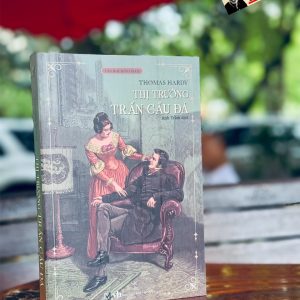 THỊ TRƯỞNG TRẤN CẦU ĐÁ - Thomas Hardy - Anh Trâm dịch - Phúc Minh Books