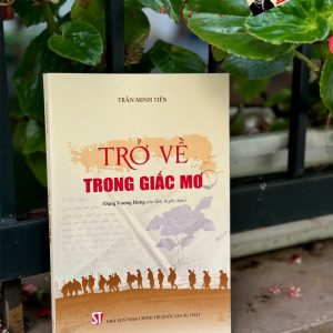 TRỞ VỀ TRONG GIẤC MƠ - Trần Minh Tiến - NXB Chính trị quốc gia sự thật