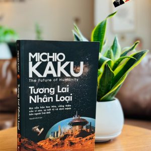 TƯƠNG LAI NHÂN LOẠI – Michio Kaku – Nguyễn Minh dịch – Alphabooks – NXB Thế giới