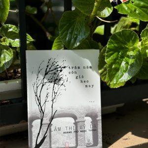 TRĂM NĂM CÒN GIÓ HEO MAY – Hoàng Phủ Ngọc Tường, Lâm Thị Mỹ Dạ - Nxb Hội Nhà Văn