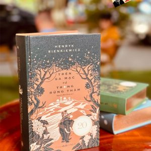 (Bìa cứng bọc vải) TRÊN SA MẠC VÀ TRONG RỪNG THẲM - Henryk Sienkiewicz - Nguyễn Hữu Dũng dịch – Đông A