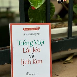 TIẾNG VIỆT - LẮT LÉO VÀ LỊCH LÃM – Lê Minh Quốc – NXB Trẻ