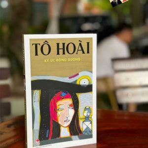 KÝ ỨC ĐÔNG DƯƠNG - Tô Hoài - NXB Kim Đồng