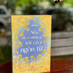 NẾU TẤT CẢ NHỮNG GÌ TÔI CÓ LÀ NGÔN TỪ - Hiền Trang - NXB Kim Đồng