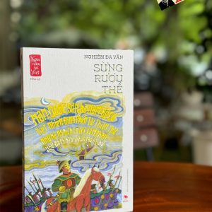 NGÀN NĂM SỬ VIỆT - Nhà Lý - Sừng rượu thề - Nghiêm Đa Văn- NXB Kim Đồng