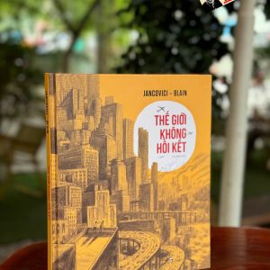(Bìa cứng, In màu) THẾ GIỚI KHÔNG HỒI KẾT - Jancovici - Blain - Huy Minh dịch - Nhã Nam