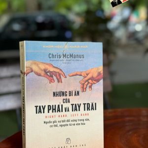 NHỮNG BÍ ẨN CỦA TAY PHẢI VÀ TAY TRÁI – Chris McManus – Phạm Văn Thiều, Phạm Thu Hằng dịch – NXB Trẻ