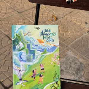 DƯỚI KHUNG TRỜI NGÁT XANH - Lữ Mai – Linh Lan Books