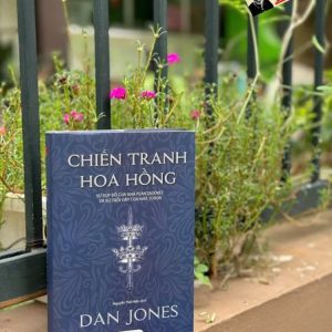 (Bìa cứng áo ôm) CHIẾN TRANH HOA HỒNG – Dan Jones - Nguyễn Thế Hiền dịch - Bách Việt
