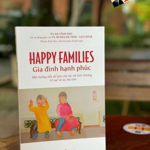 HAPPY FAMILIES – Gia đình hạnh phúc – Tiến sĩ Hà Vĩnh Thọ – Thái Hà – NXB Công Thương