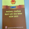 LUẬT PHÒNG, CHỐNG BẠO LỰC GIA ĐÌNH NĂM 2022 – Nhiều tác giả – NXB CTQG Sự Thật