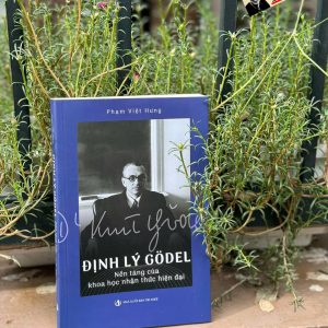 ĐỊNH LÝ GODEL - Nền tảng của khoa học nhận thức hiện đại -  Phạm Việt Hưng – Nxb Tri Thức