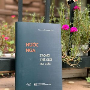 NƯỚC NGA TRONG THẾ GIỚI ĐA CỰC – Nguyễn Văn Hưởng – Thư viện Nguyễn Văn Hưởng – NXB Thông tin & Truyền thông
