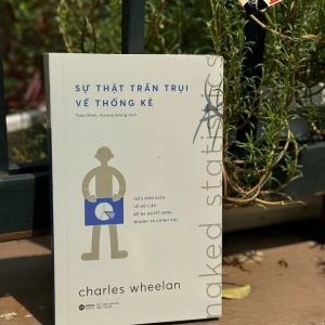 SỰ THẬT TRẦN TRỤI VỀ THỐNG KÊ – Charles Wheelan – Tuấn Minh & Hương Giang dịch – Alphabooks – NXB Thế Giới
