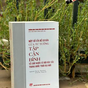 Một số vấn đề cơ bản của tư tưởng Tập Cận Bình về chủ nghĩa xã hội đặc sắc Trung Quốc thời đại mới – NXB CTQGST