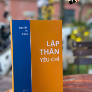 LẬP THÂN YẾU CHỈ – Nguyễn Trí Dũng – Mochibooks – NXB Lao động