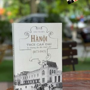 HÀ NỘI THỜI CẬN ĐẠI – Đào Thị Diến – Nhã Nam – NXB Hà Nội