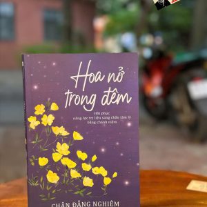 HOA NỞ TRONG ĐÊM - Chân Đẳng Nghiêm – Thái Hà Books