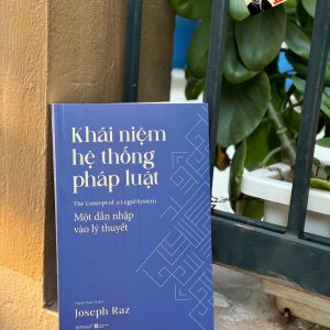 KHÁI NIỆM HỆ THỐNG PHÁP LUẬT – Joseph Raz – Huỳnh Thiên Tứ dịch – Omega Plus – NXB Hà Nội