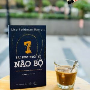 7 BÀI HỌC RƯỠI VỀ NÃO BỘ – Lisa Feldman Barrett - Lý Nguyên Như dịch – Book Hunter