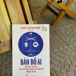 BẢN ĐỒ AI - Quyền Lực, Chính Trị, Và Sự Tiêu Tốn Tài Nguyên Của Hành Tinh - Kate Crawford - Lê Thùy Giang dịch - NXB Trẻ