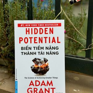 BIẾN TIỀM NĂNG THÀNH TÀI NĂNG - Adam Grant - Vũ Lập Nhật dịch - First News