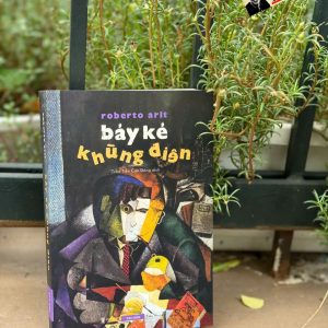 (Bìa mềm) BẢY KẺ KHÙNG ĐIÊN - Roberto Arlt - Trần Tiễn Cao Đăng dịch - Tao Đàn