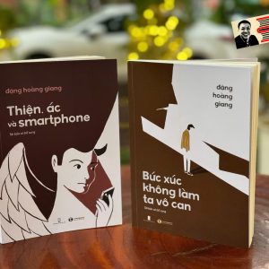 (Combo 2 cuốn) BỨC XÚC KHÔNG LÀM TA VÔ CAN, THIỆN ÁC VÀ SMARTPHONE - Đặng Hoàng Giang - Thái Hà Books
