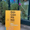 ĐƠN GIẢN MÀ NÓI – Thuật thiết kế và truyền tải thông điệp đúng trọng tâm - Ben Guttmann - Trương Hải Đăng dịch - First News