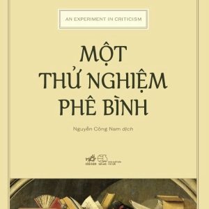 MỘT THỬ NGHIỆM PHÊ BÌNH - C. S. Lewis - Nguyễn Công Nam dịch - Nhã Nam