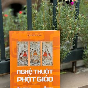 [Giải cứu sách] NGHỆ THUẬT PHẬT GIÁO - Dietrich Sekel - Chiến Kiệt dịch – MaiHaBooks