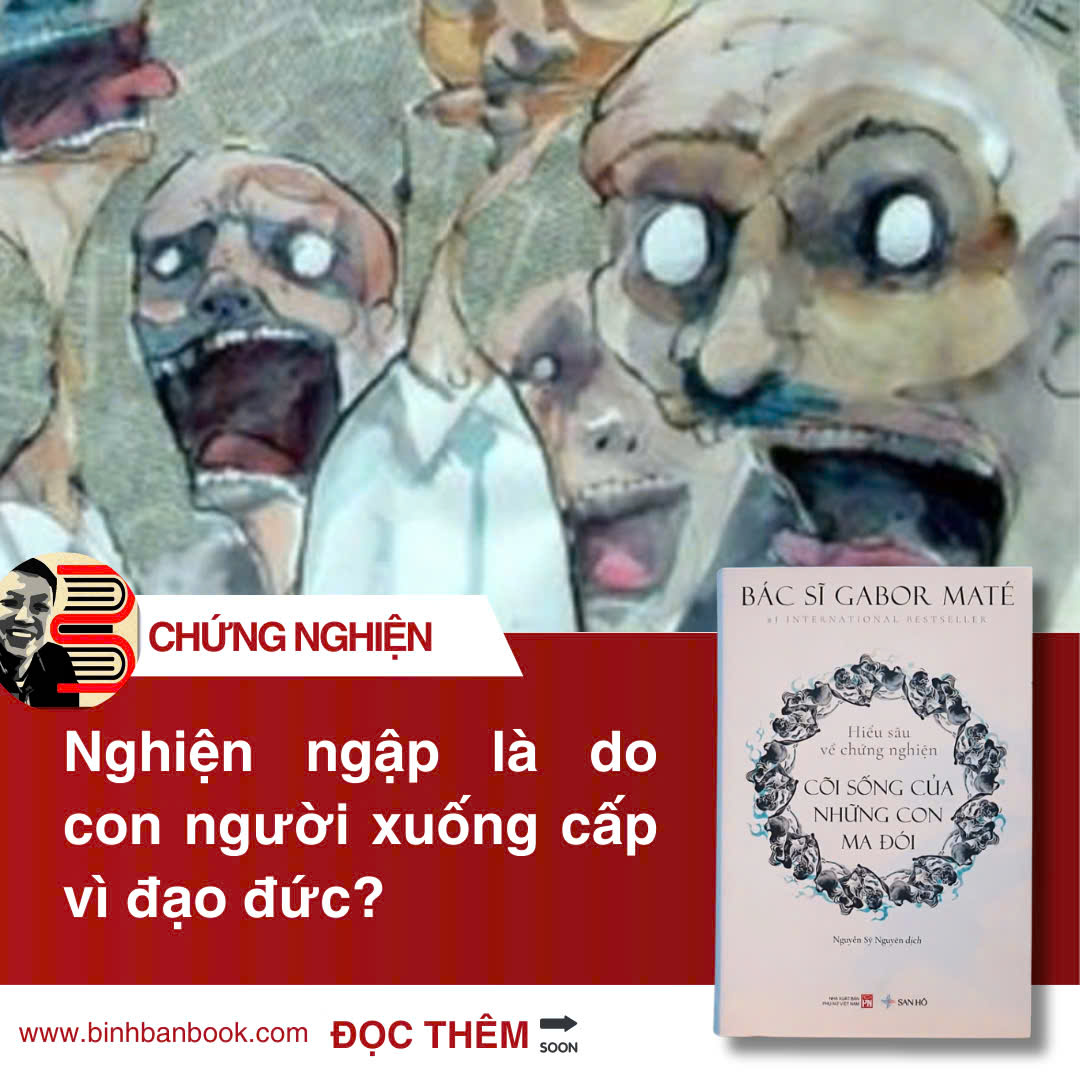 CÕI SỐNG CỦA NHỮNG CON MA ĐÓI – Hiểu sâu về chứng nghiện – Bác sĩ Gabor Maté – Nguyễn Sỹ Nguyên dịch – San Hô – NXB Phụ nữ Việt Nam