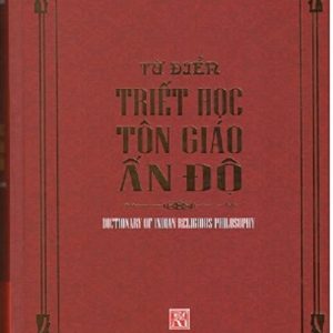 (Bìa cứng) TỪ ĐIỂN TRIẾT HỌC TÔN GIÁO ẤN ĐỘ – PGS.TS. Doãn Chính – Khai Minh – NXB Khoa học xã hội